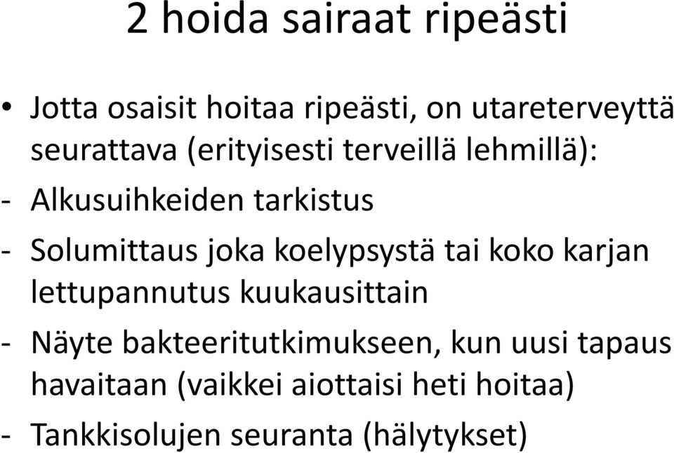 koelypsystä tai koko karjan lettupannutus kuukausittain Näyte bakteeritutkimukseen,