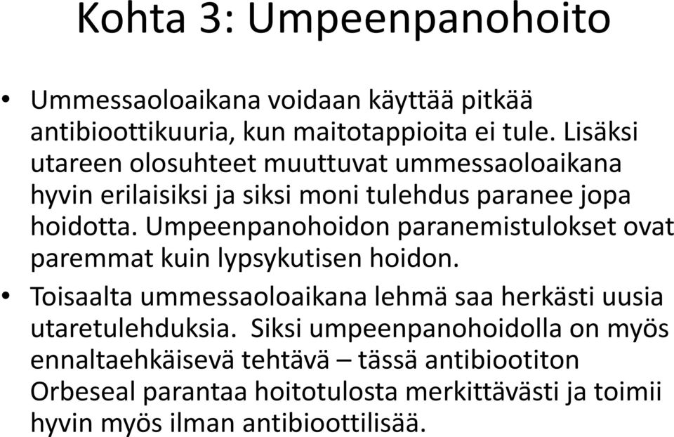 Umpeenpanohoidon paranemistulokset ovat paremmat kuin lypsykutisen hoidon.