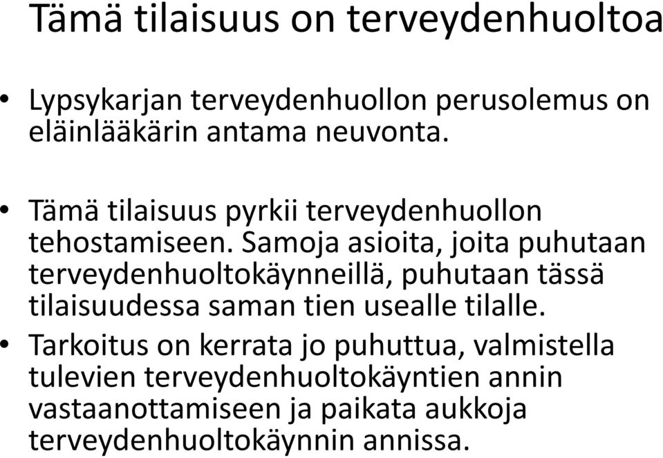 Samoja asioita, joita puhutaan terveydenhuoltokäynneillä, puhutaan tässä tilaisuudessa saman tien usealle