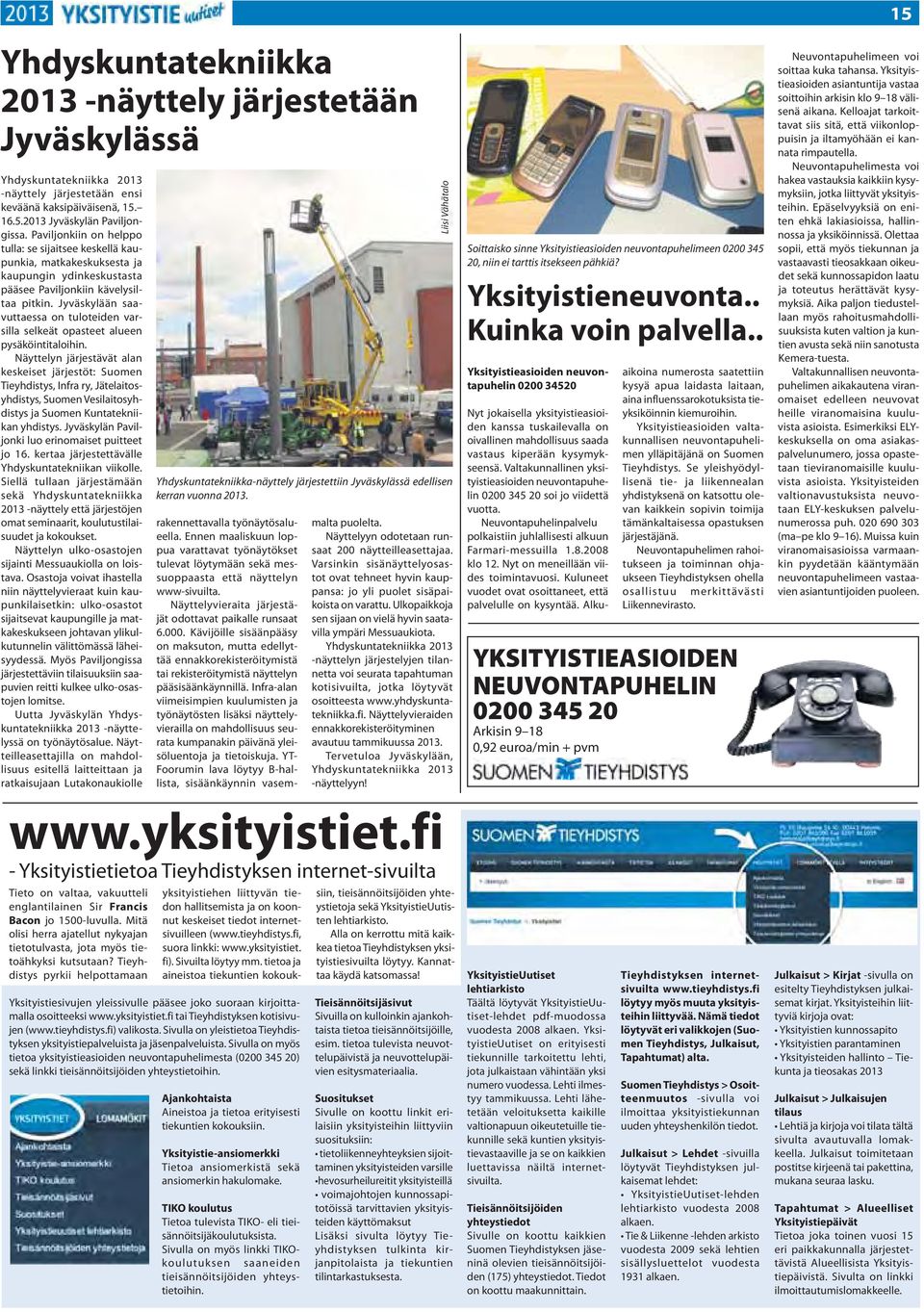 Jyväskylään saavuttaessa on tuloteiden varsilla selkeät opasteet alueen pysäköintitaloihin.