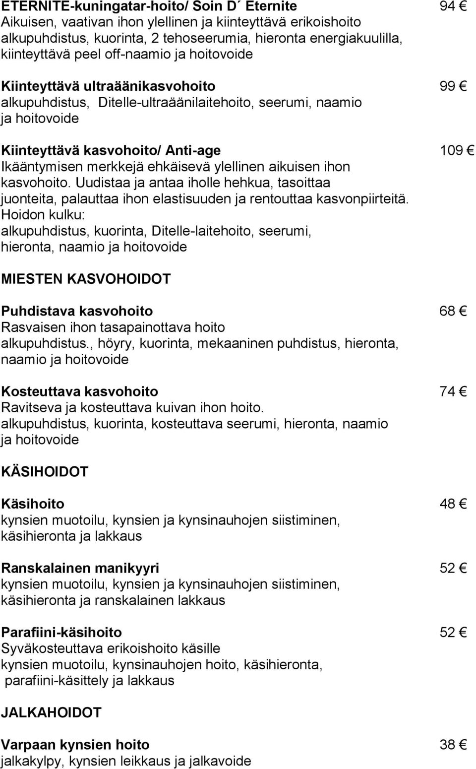 ihon kasvohoito. Uudistaa ja antaa iholle hehkua, tasoittaa juonteita, palauttaa ihon elastisuuden ja rentouttaa kasvonpiirteitä.