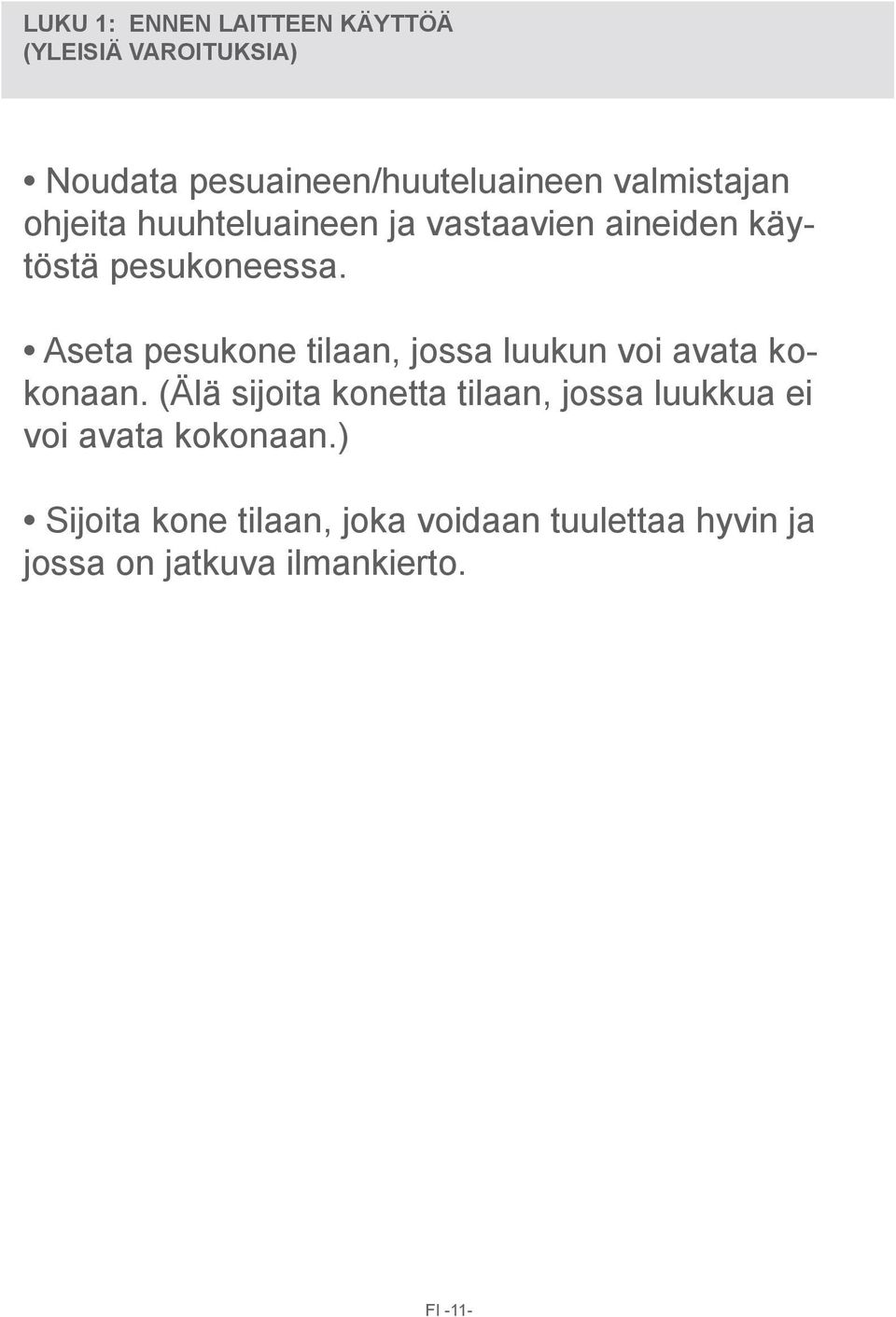 Aseta pesukone tilaan, jossa luukun voi avata kokonaan.