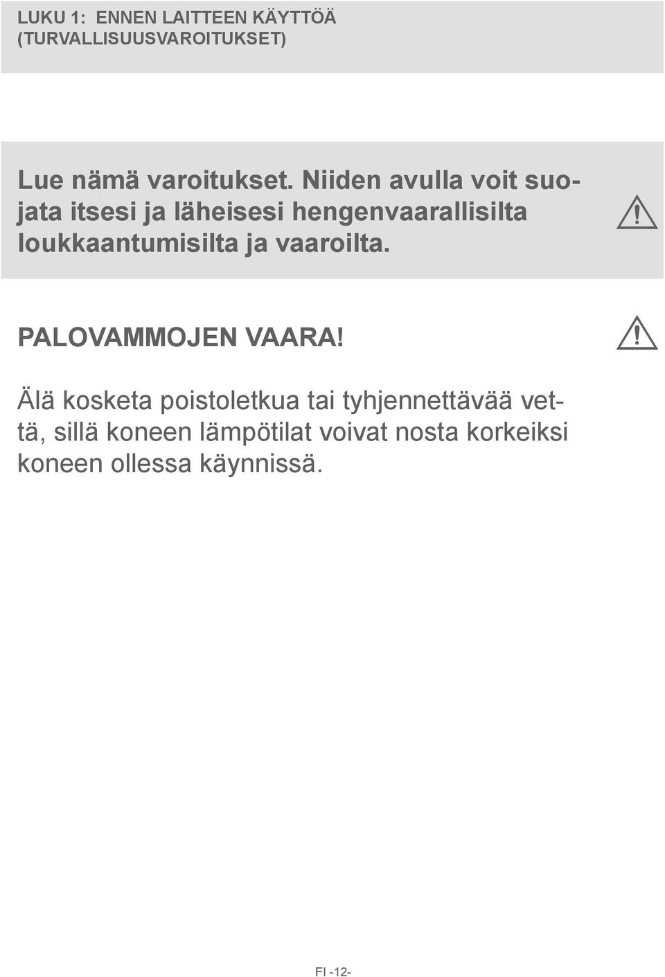 loukkaantumisilta ja vaaroilta. PALOVAMMOJEN VAARA!