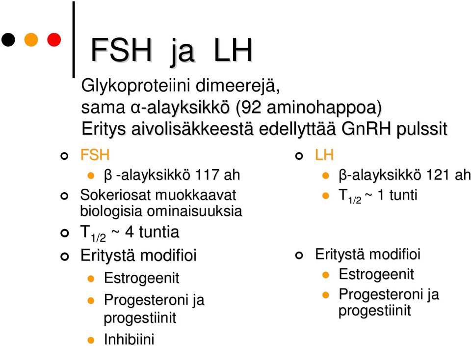 aivolisäkkeest kkeestä edellyttää GnRH pulssit Estrogeenit Progesteroni ja progestiinit