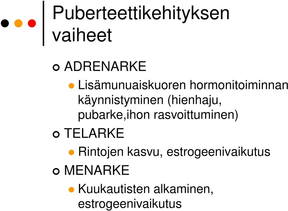 (hienhaju, pubarke,ihon rasvoittuminen) TELARKE