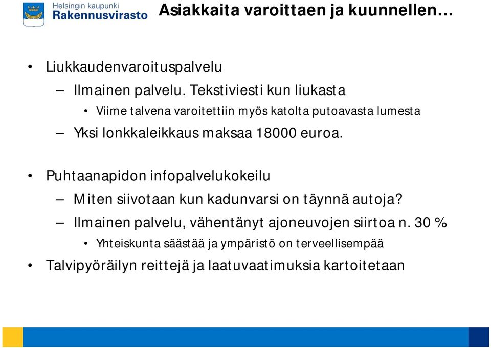 18000 euroa. Puhtaanapidon infopalvelukokeilu Miten siivotaan kun kadunvarsi on täynnä autoja?