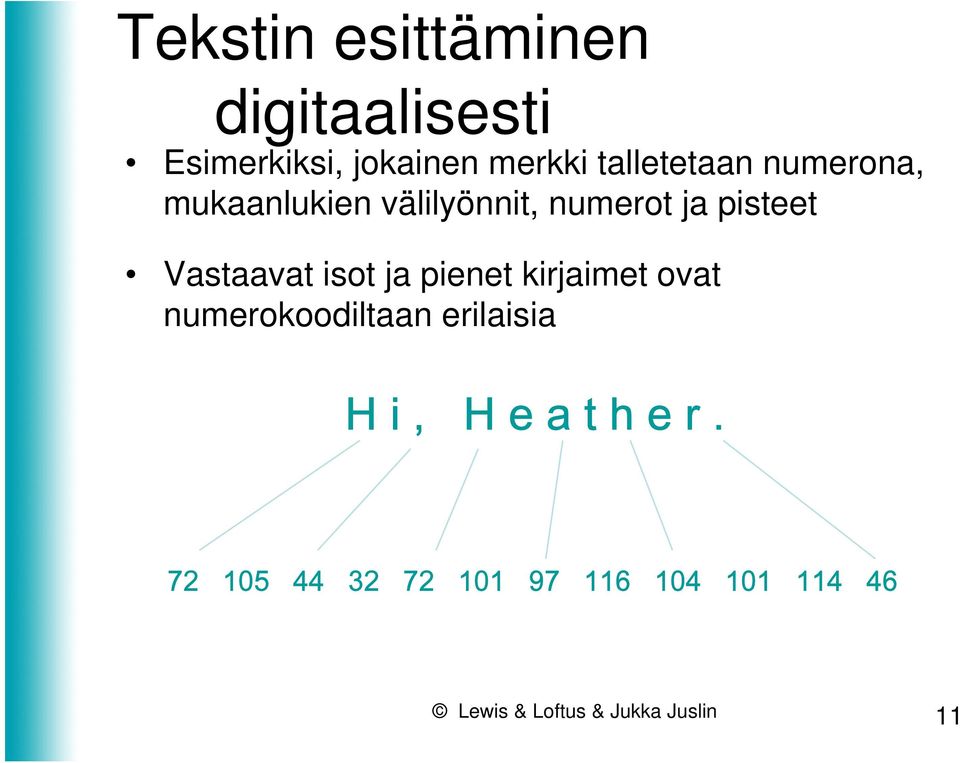 Vastaavat isot ja pienet kirjaimet ovat numerokoodiltaan erilaisia H i,