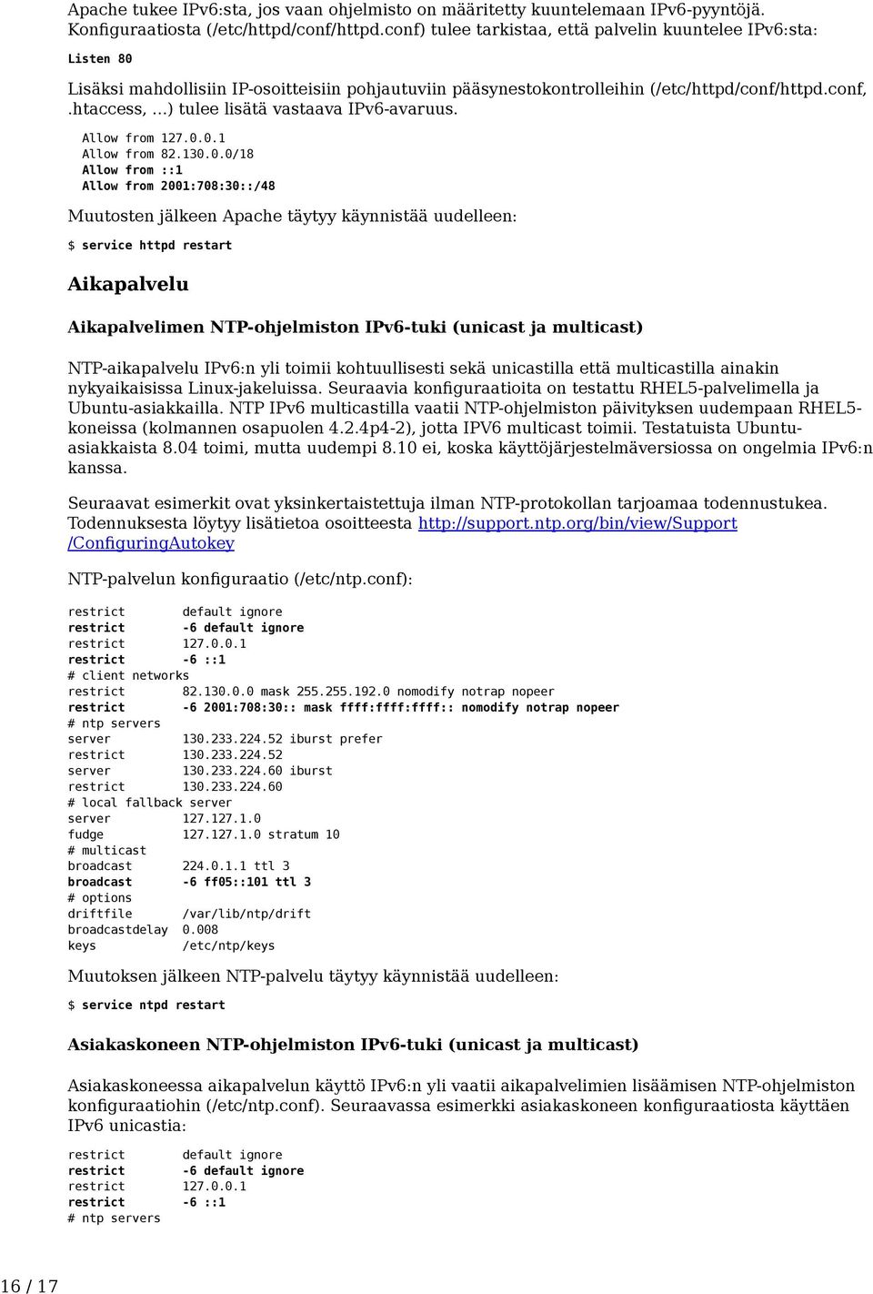 ..) tulee lisätä vastaava IPv6-avaruus. Allow from 127.0.