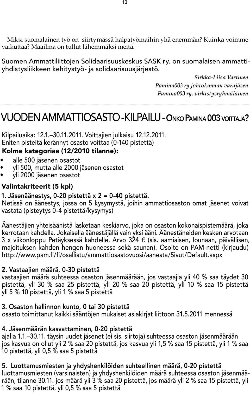 virkistysryhmäläinen Vuoden ammattiosasto -kilpailu - Onko Pamina 003 voittaja? Kilpailuaika: 12.1. 30.11.2011.