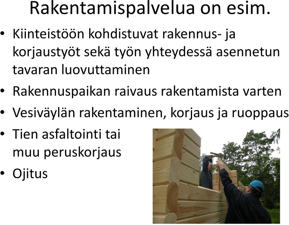 yhteydessä asennetun tavaran luovuttaminen Rakennuspaikan raivaus