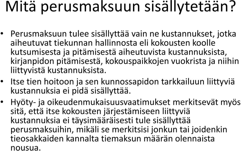 kustannuksista, kirjanpidon pitämisestä, kokouspaikkojen vuokrista ja niihin liittyvistä kustannuksista.