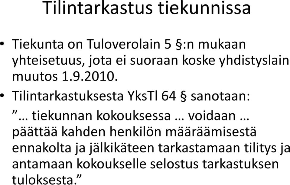 Tilintarkastuksesta YksTl64 sanotaan: tiekunnan kokouksessa voidaan päättää kahden