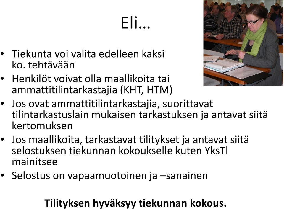 ammattitilintarkastajia, suorittavat tilintarkastuslain mukaisen tarkastuksen ja antavat siitä kertomuksen