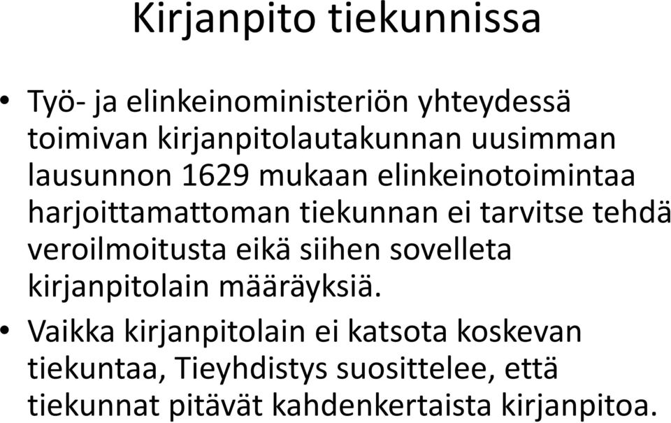 veroilmoitusta eikä siihen sovelleta kirjanpitolain määräyksiä.