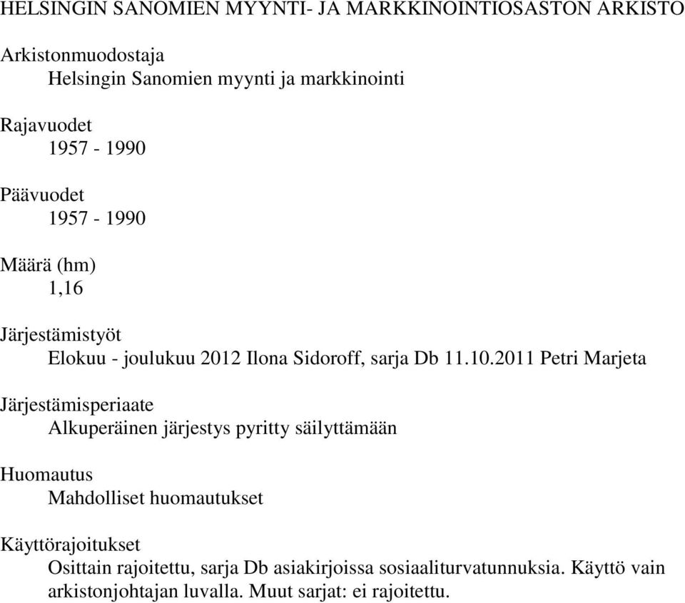 2011 Petri Marjeta Järjestämisperiaate Alkuperäinen järjestys pyritty säilyttämään Huomautus Mahdolliset huomautukset