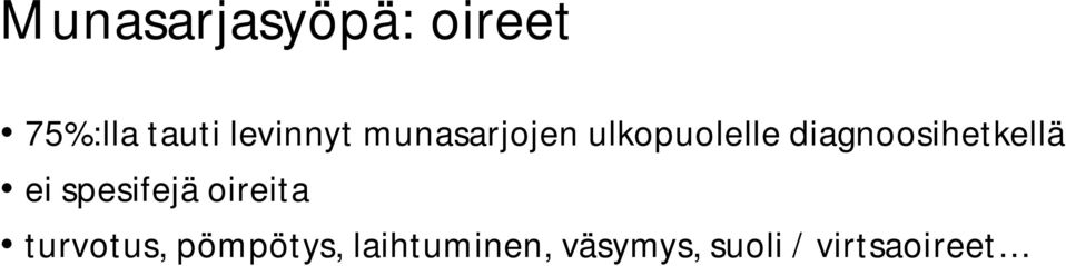 diagnoosihetkellä ei spesifejä oireita