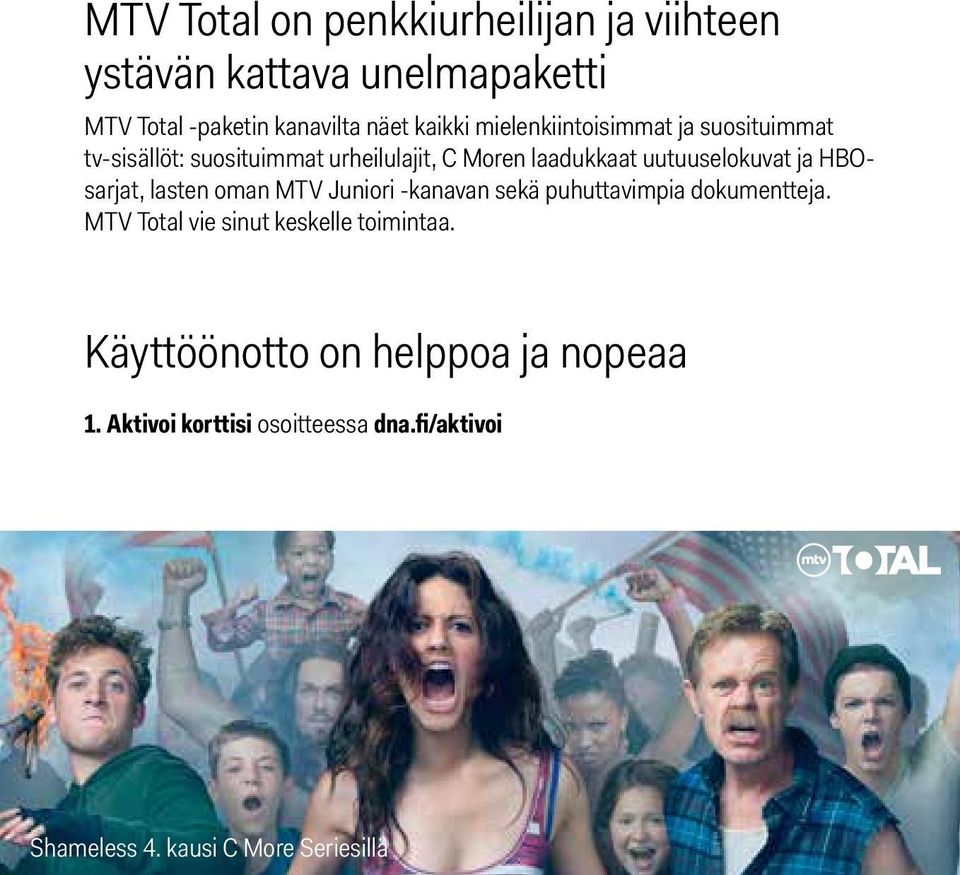 HBOsarjat, lasten oman MTV Juniori -kanavan sekä puhuttavimpia dokumentteja.