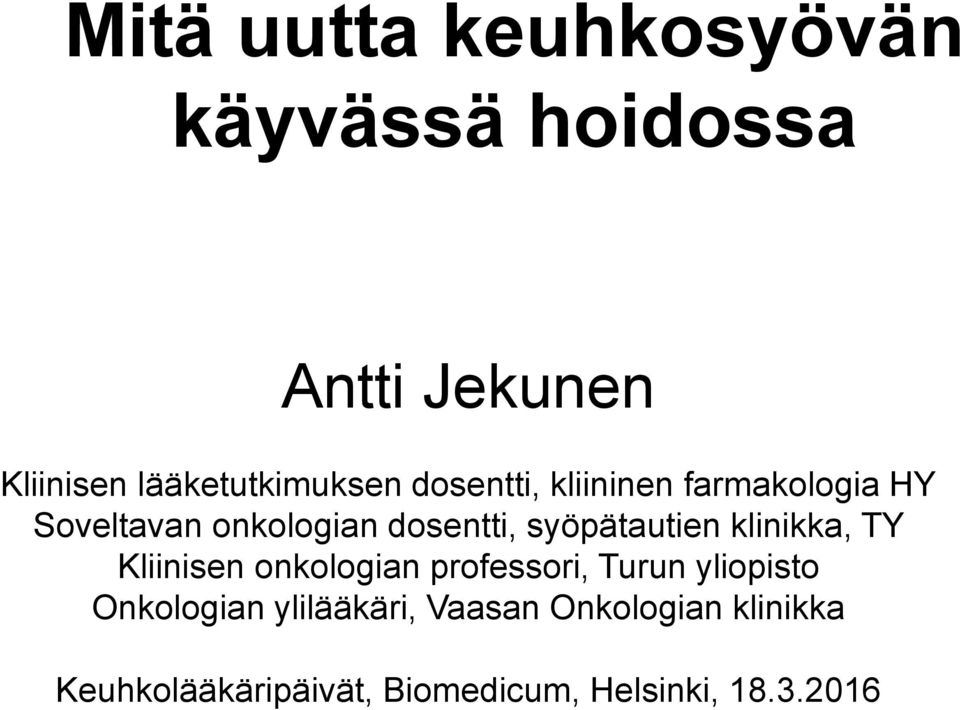 dosentti, syöpätautien klinikka, TY Kliinisen onkologian professori, Turun