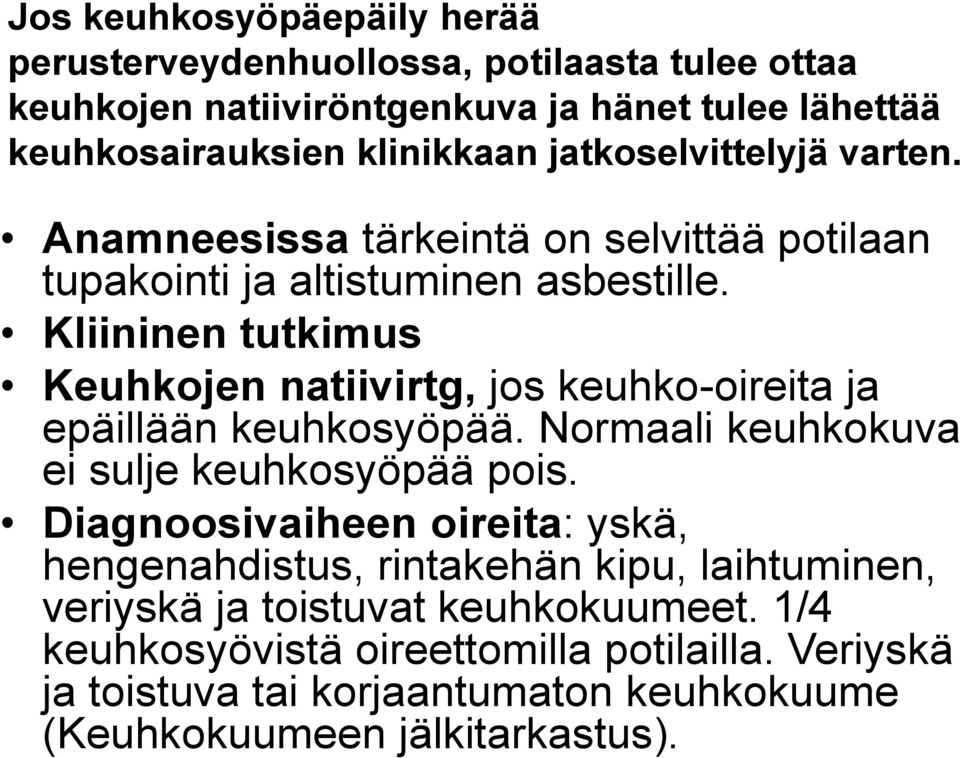 Kliininen tutkimus Keuhkojen natiivirtg, jos keuhko-oireita ja epäillään keuhkosyöpää. Normaali keuhkokuva ei sulje keuhkosyöpää pois.