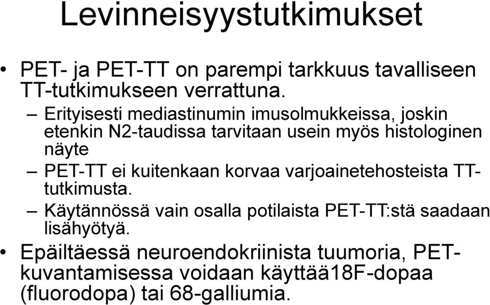 PET-TT ei kuitenkaan korvaa varjoainetehosteista TTtutkimusta.