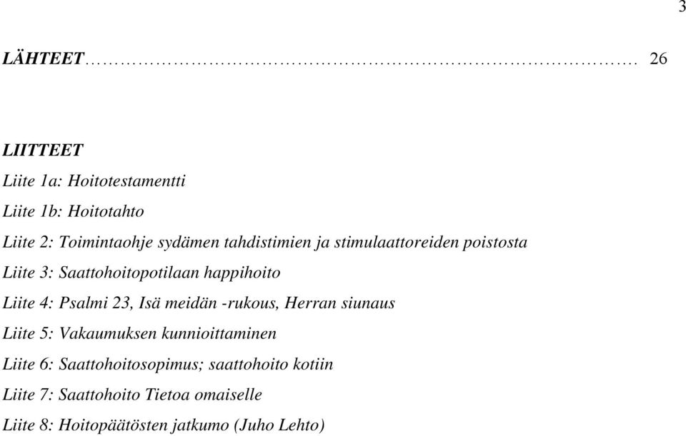 tahdistimien ja stimulaattoreiden poistosta Liite 3: Saattohoitopotilaan happihoito Liite 4: Psalmi