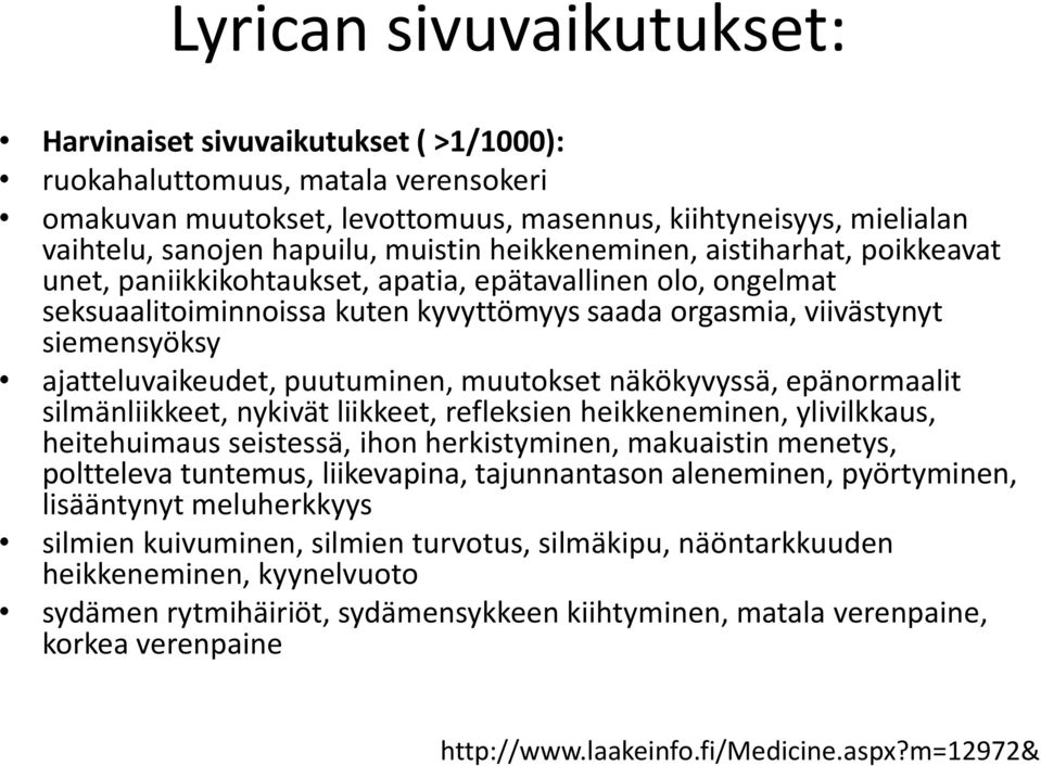 ajatteluvaikeudet, puutuminen, muutokset näkökyvyssä, epänormaalit silmänliikkeet, nykivät liikkeet, refleksien heikkeneminen, ylivilkkaus, heitehuimaus seistessä, ihon herkistyminen, makuaistin