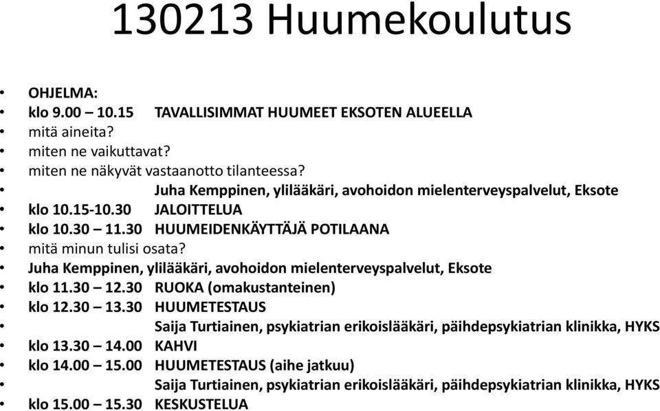 Juha Kemppinen, ylilääkäri, avohoidon mielenterveyspalvelut, Eksote klo 11.30 12.30 RUOKA (omakustanteinen) klo 12.30 13.