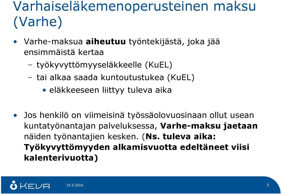 henkilö on viimeisinä työssäolovuosinaan ollut usean kuntatyönantajan palveluksessa, Varhe-maksu jaetaan