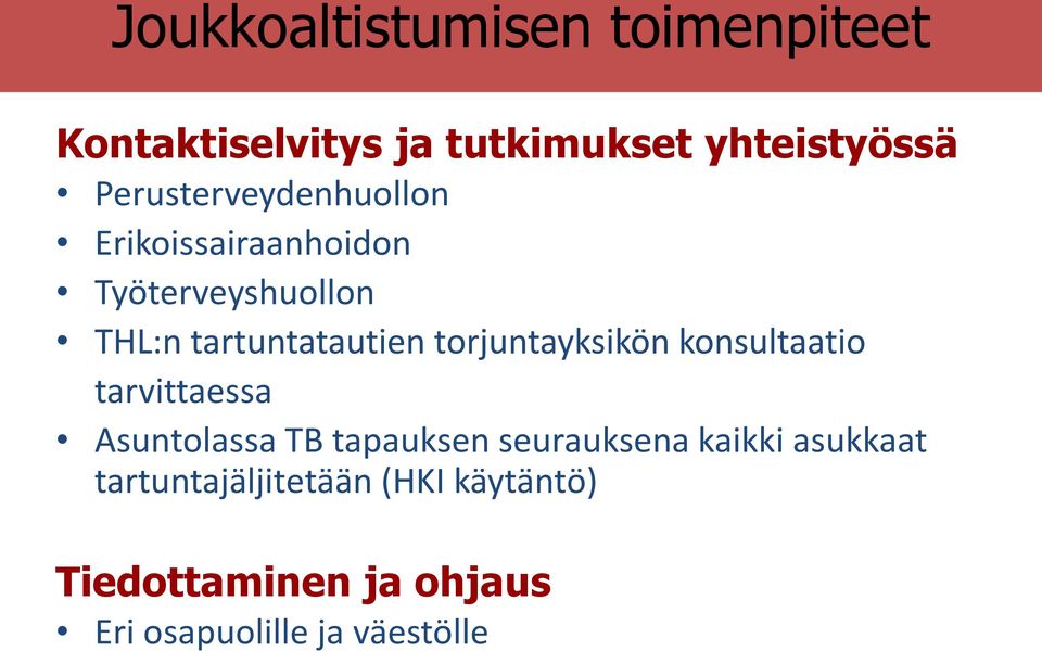 torjuntayksikön konsultaatio tarvittaessa Asuntolassa TB tapauksen seurauksena kaikki