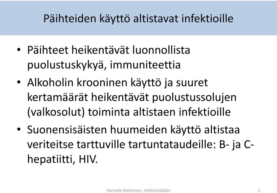 (valkosolut) toiminta altistaen infektioille Suonensisäisten huumeiden käyttö altistaa