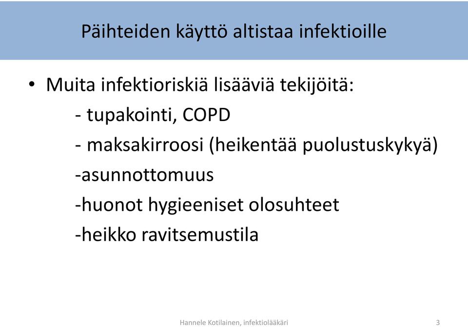 (heikentää puolustuskykyä) -asunnottomuus -huonot hygieeniset