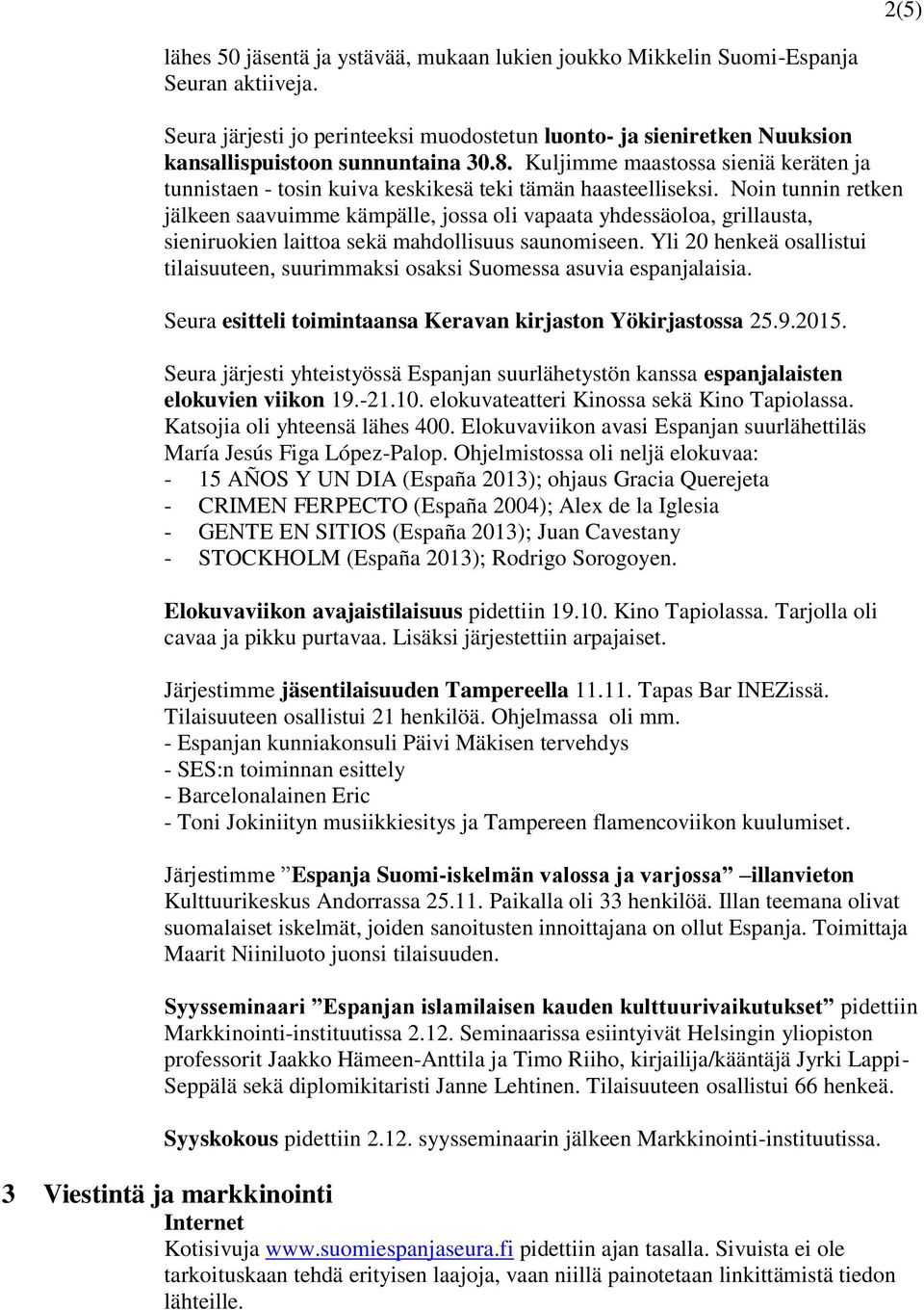 Kuljimme maastossa sieniä keräten ja tunnistaen - tosin kuiva keskikesä teki tämän haasteelliseksi.