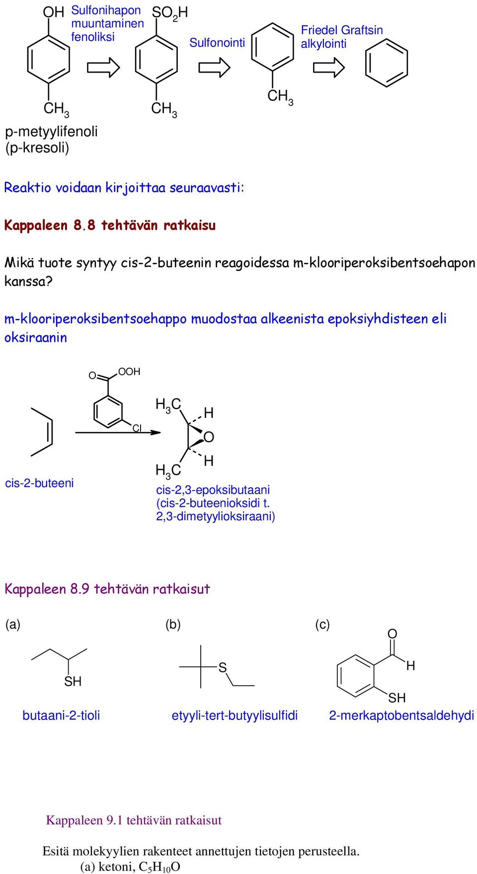 m-klooriperoksibentsoehappo muodostaa alkeenista epoksiyhdisteen eli oksiraanin cis-2-buteeni l 3 3 cis-2,3-epoksibutaani (cis-2-buteenioksidi t.