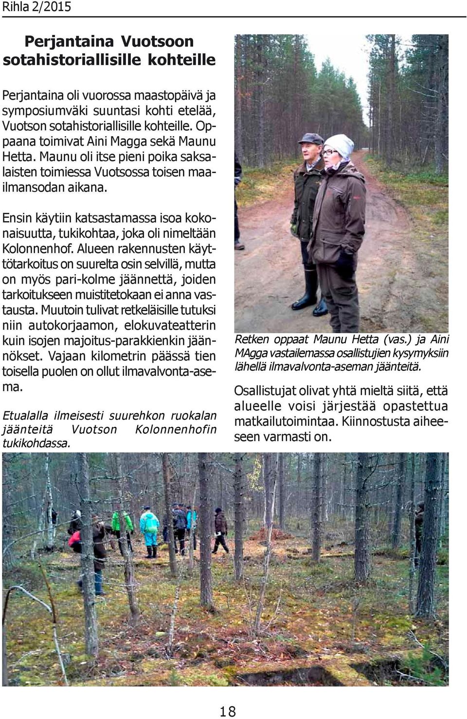 Ensin käytiin katsastamassa isoa kokonaisuutta, tukikohtaa, joka oli nimeltään Kolonnenhof.