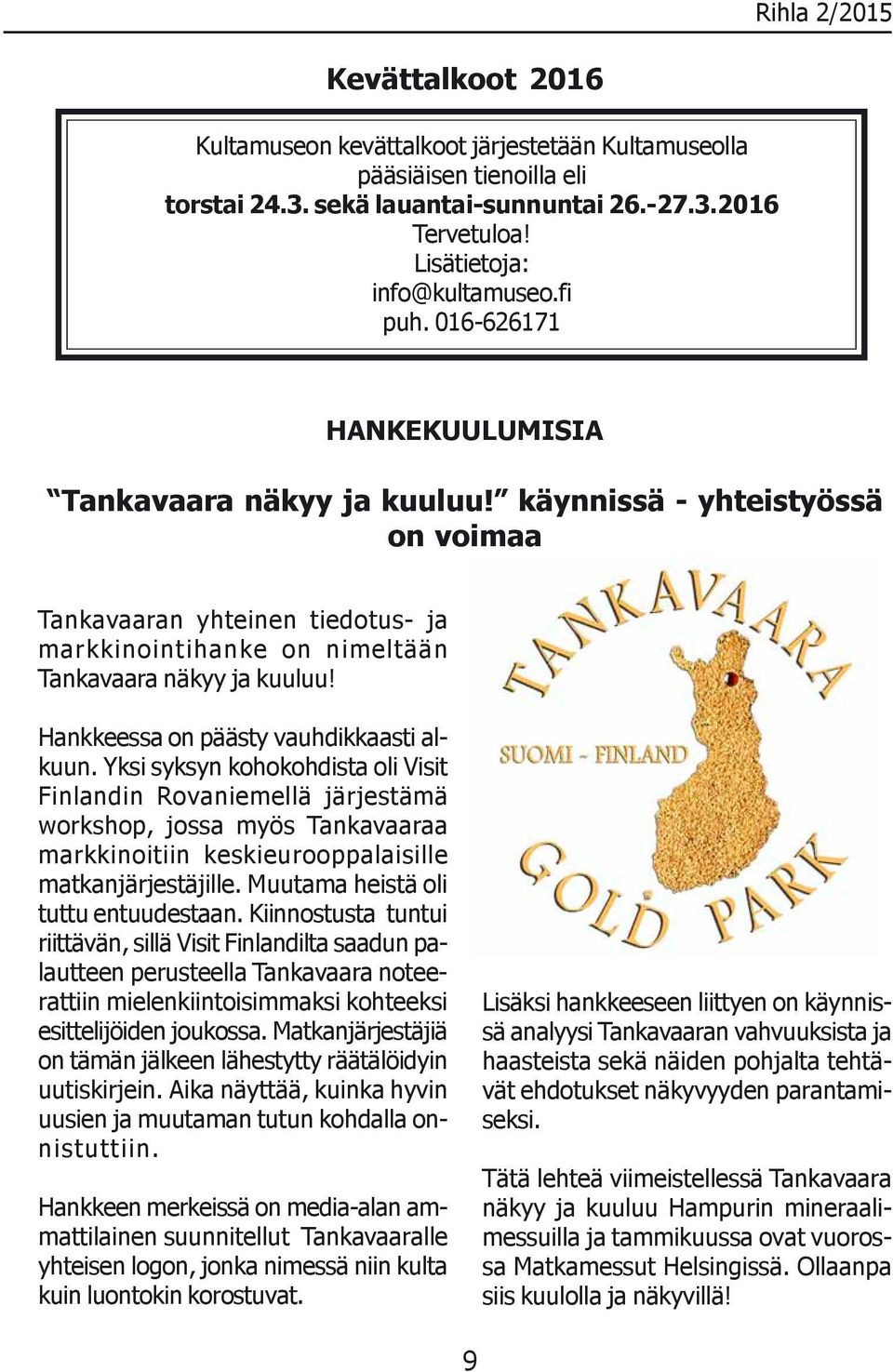 Hankkeessa on päästy vauhdikkaasti alkuun.