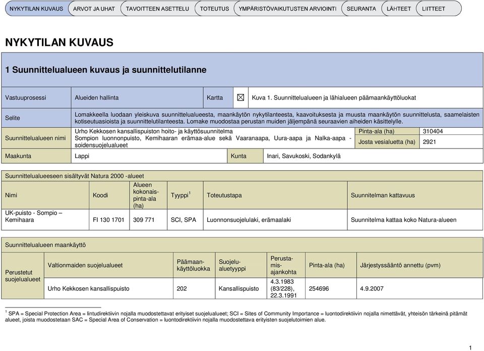 suunnittelusta, saamelaisten kotiseutuasioista ja suunnittelutilanteesta. Lomake muodostaa perustan muiden jäljempänä seuraavien aiheiden käsittelylle.