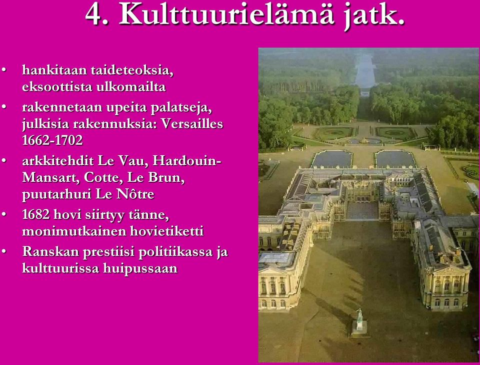 julkisia rakennuksia: Versailles 1662-1702 arkkitehdit Le Vau, Hardouin- Mansart,