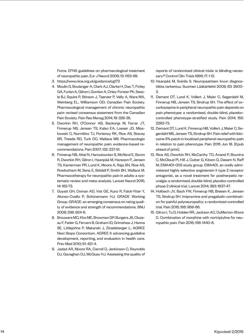 Canadian Pain Society. Pharmacological management of chronic neuropathic pain: revised consensus statement from the Canadian Pain Society. Pain Res Manag 2014; 19: 328-35. 5.