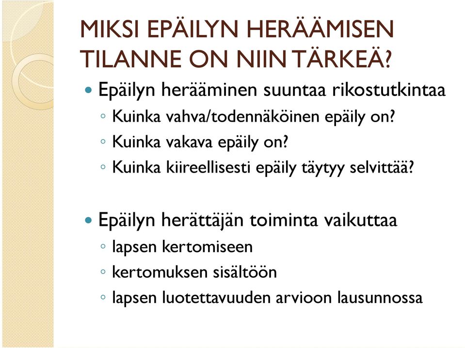 Kuinka vakava epäily on? Kuinka kiireellisesti epäily täytyy selvittää?