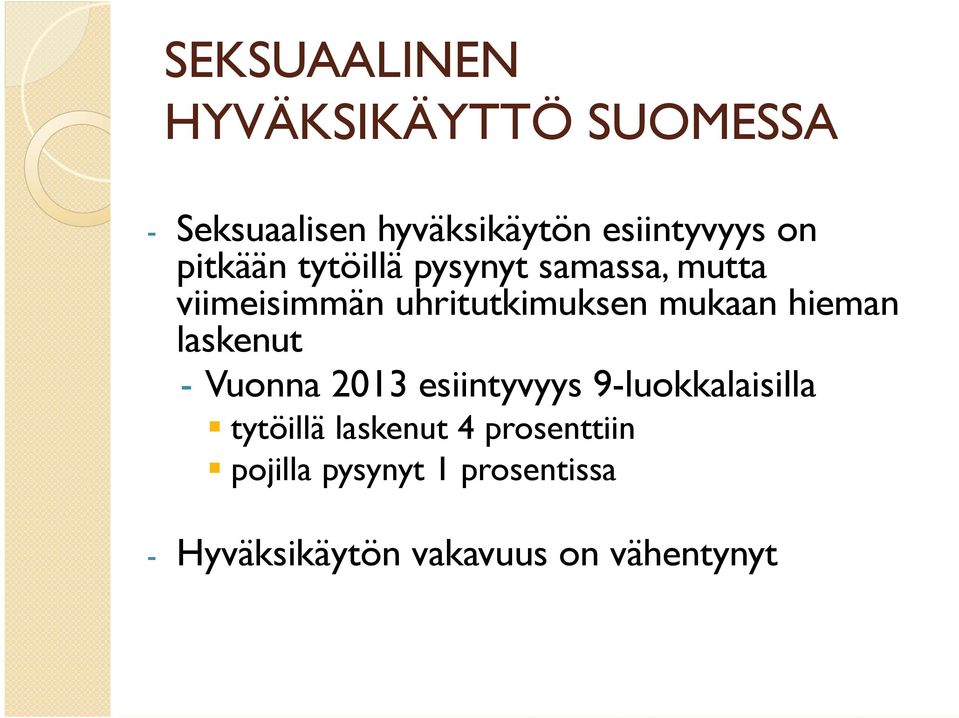 hieman laskenut - Vuonna 2013 esiintyvyys 9-luokkalaisilla tytöillä laskenut 4