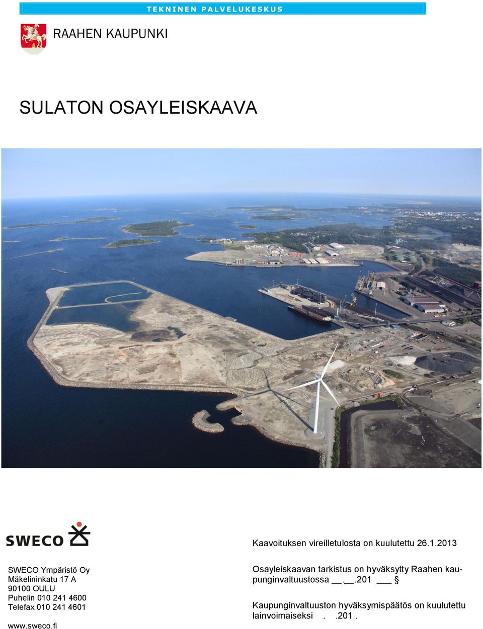 Telefax 010 241 4601 www.sweco.