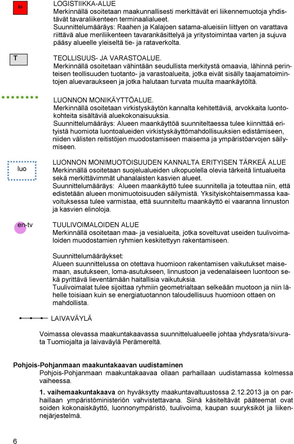 rataverkolta. T TEOLLISUUS- JA VARASTOALUE.