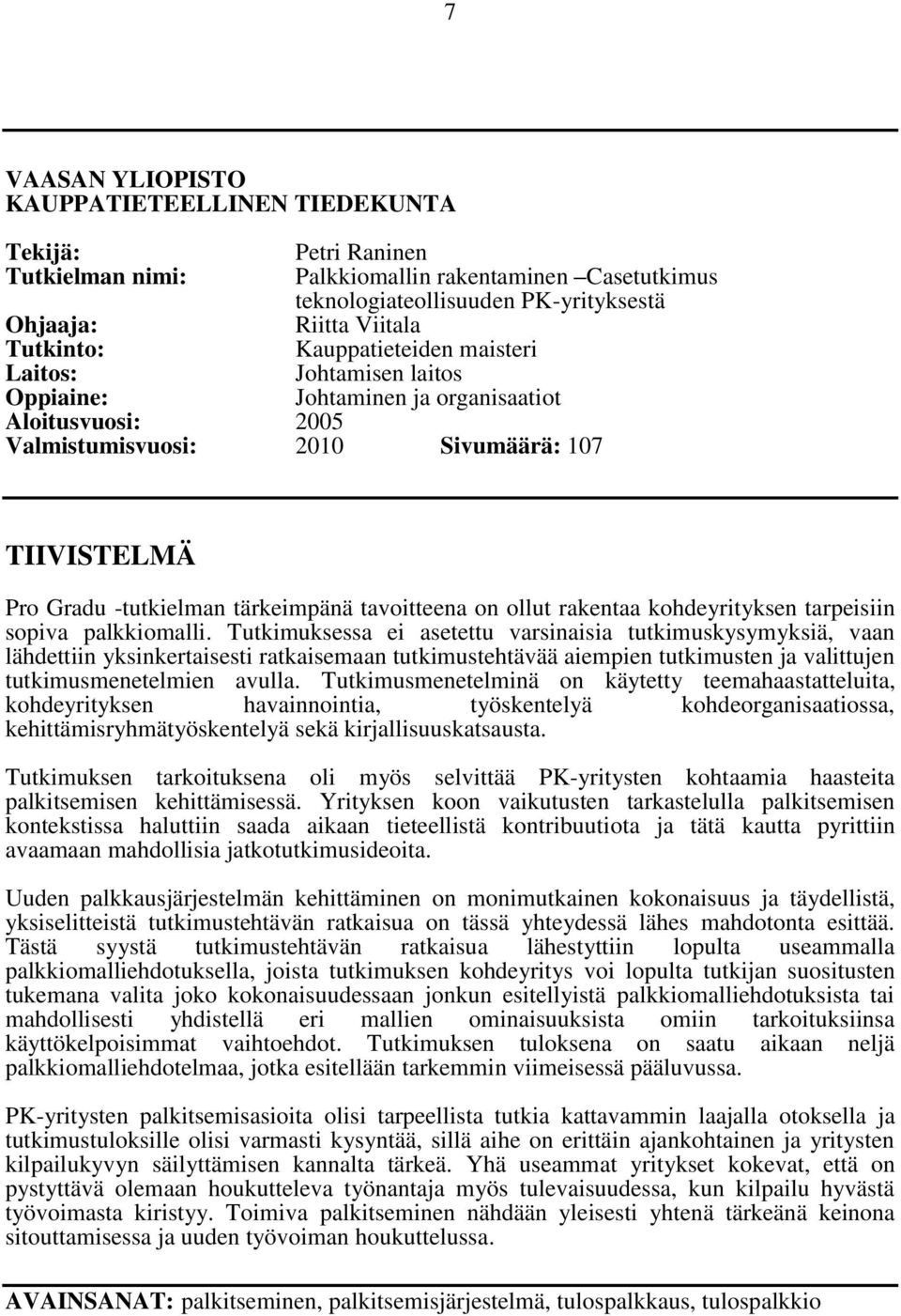 tavoitteena on ollut rakentaa kohdeyrityksen tarpeisiin sopiva palkkiomalli.