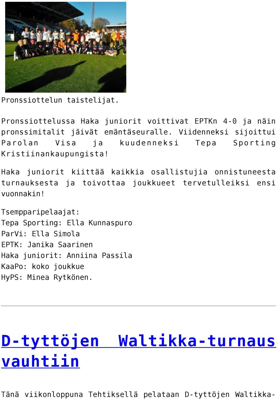 Haka juniorit kiittää kaikkia osallistujia onnistuneesta turnauksesta ja toivottaa joukkueet tervetulleiksi ensi vuonnakin!