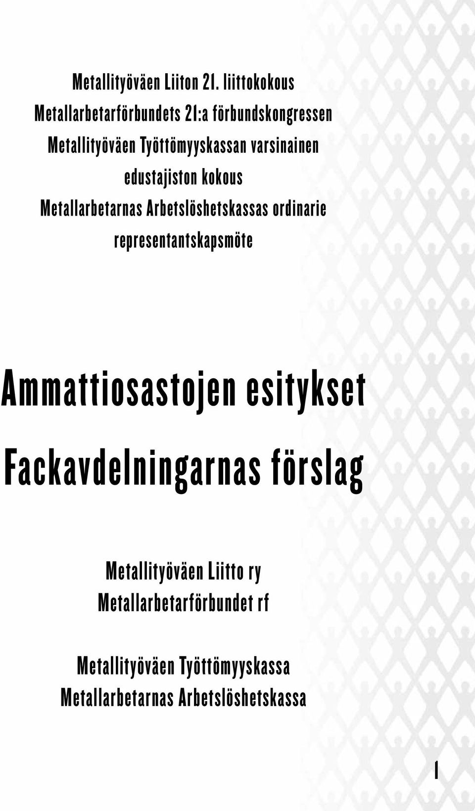 varsinainen edustajiston kokous Metallarbetarnas Arbetslöshetskassas ordinarie