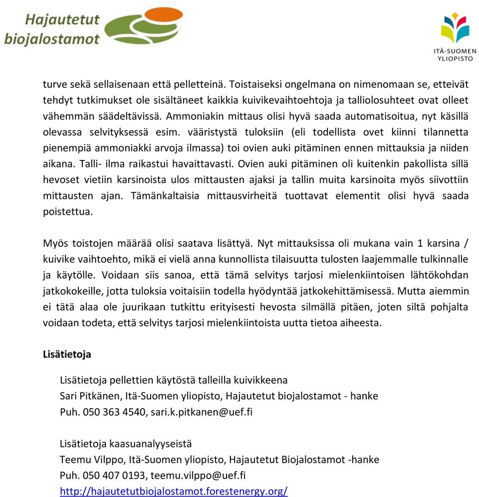 Ammoniakin mittaus olisi hyvä saada automatisoitua, nyt käsillä olevassa selvityksessä esim.