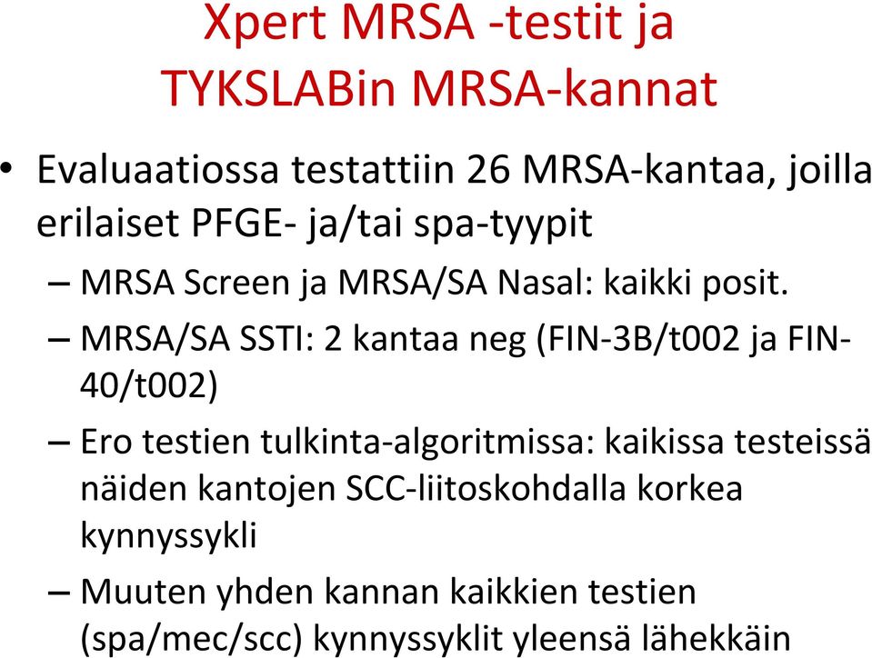 MRSA/SA SSTI: 2 kantaa neg (FIN 3B/t002 ja FIN 40/t002) Ero testien tulkinta algoritmissa: kaikissa