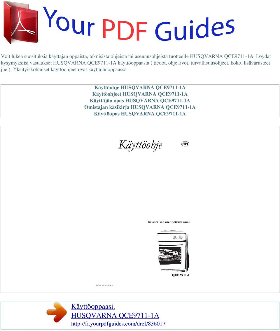 Yksityiskohtaiset käyttöohjeet ovat käyttäjänoppaassa Käyttöohje HUSQVARNA QCE9711-1A Käyttöohjeet HUSQVARNA QCE9711-1A Käyttäjän opas