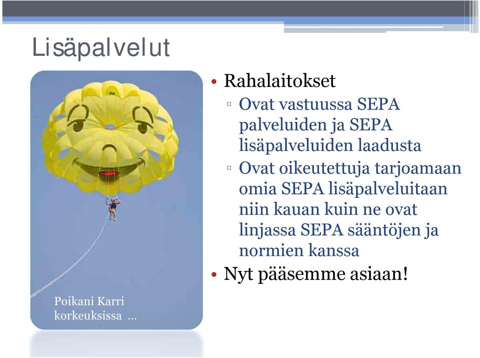 lisäpalveluitaan niin kauan kuin ne ovat linjassa SEPA sääntöjen