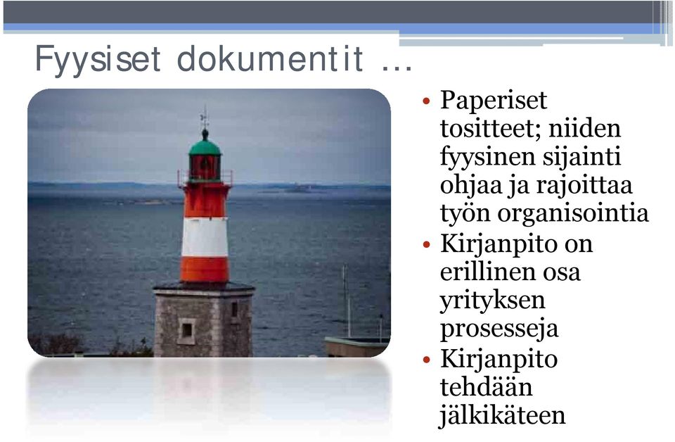 työn organisointia Kirjanpito on erillinen